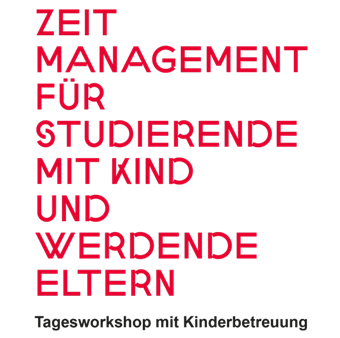 This picture shows the german words: Zeitmanagement für Studierende mit Kind und werdende Eltern. Tagesworkshop mit Kinderbetreuung.